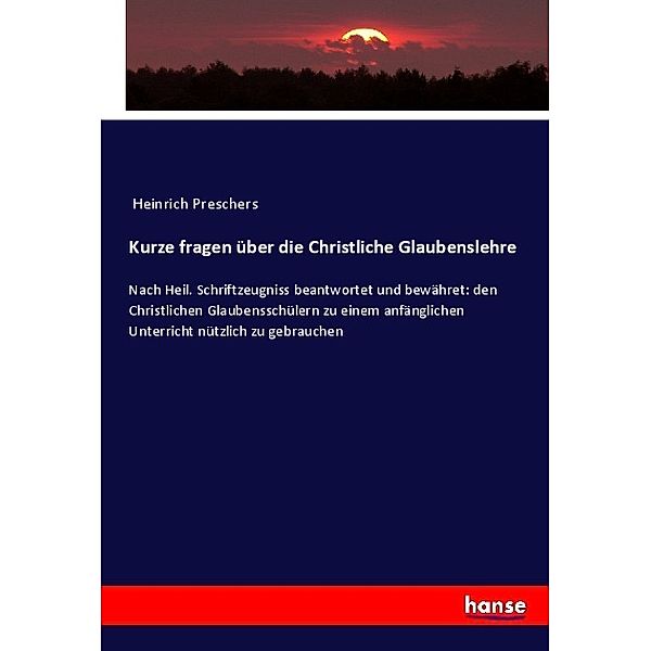 Kurze fragen über die Christliche Glaubenslehre, Heinrich Preschers