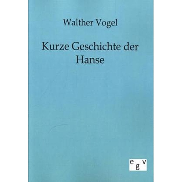 Kurze Geschichte der Hanse, Walther Vogel