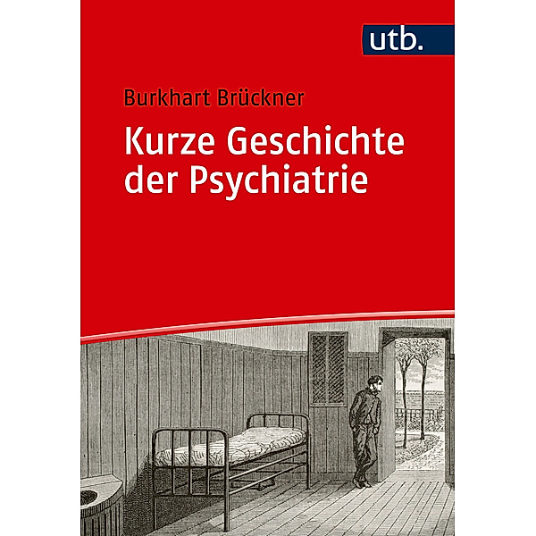 Kurze Geschichte der Psychiatrie, Burkhart Brückner