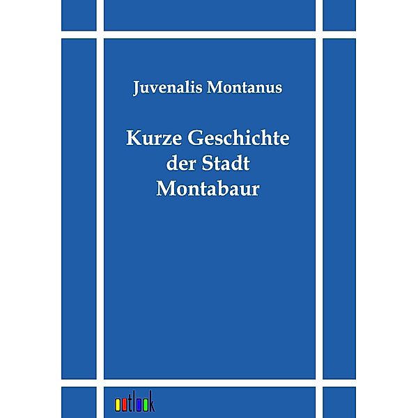 Kurze Geschichte der Stadt Montabaur, Juvenalis Montanus