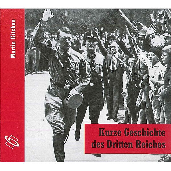 Kurze Geschichte des Dritten Reiches, 1 Audio-CD, Martin Kitchen