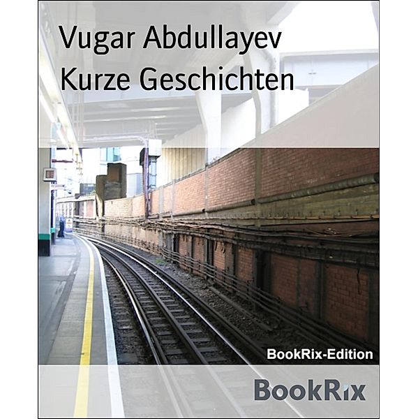 Kurze Geschichten, Vugar Abdullayev