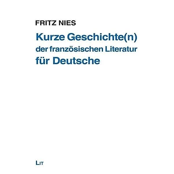 Kurze Geschichte(n) der französischen Literatur - für Deutsche, Fritz Nies