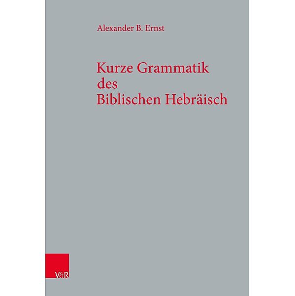 Kurze Grammatik des Biblischen Hebräisch, Alexander B. Ernst