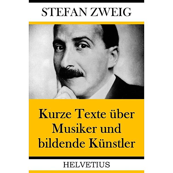 Kurze Texte über Musiker und bildende Künstler, Stefan Zweig