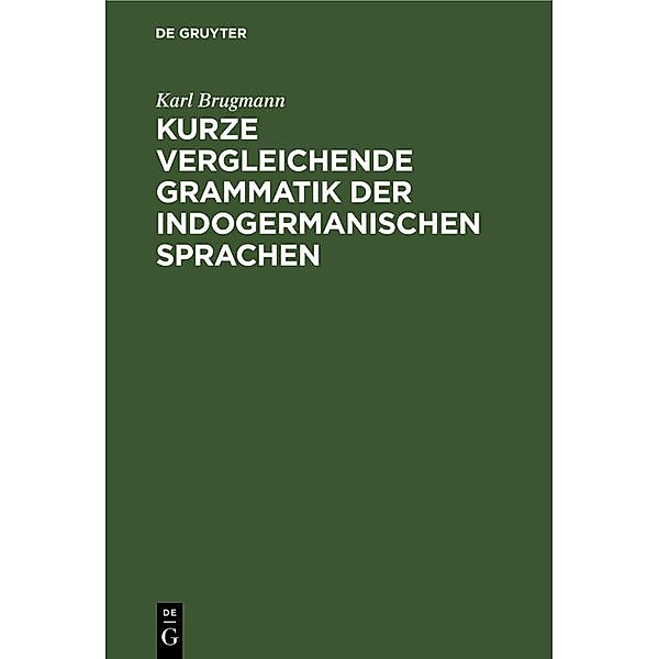 Kurze vergleichende Grammatik der indogermanischen Sprachen, Karl Brugmann