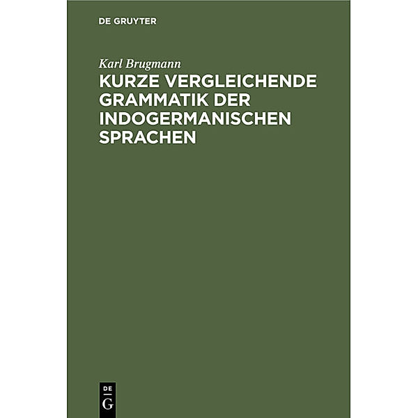 Kurze vergleichende Grammatik der indogermanischen Sprachen, Karl Brugmann