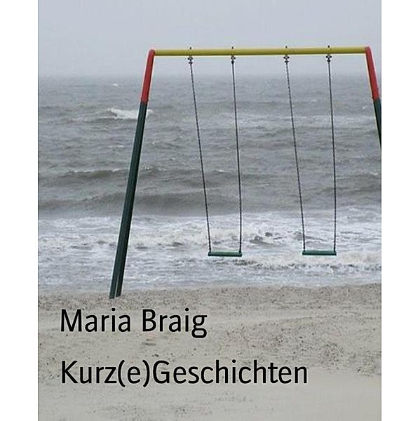 Kurz(e)Geschichten, Maria Braig