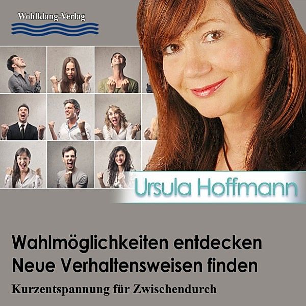 Kurzentspannung für Zwischendurch - Wahlmöglichkeiten entdecken – Neue Verhaltensweisen finden, Ursula Hoffmann