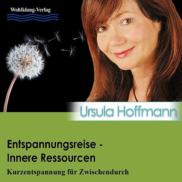 Kurzentspannung für Zwischendurch - Entspannungsreise - Inneres Ressourcen, Ursula Hoffmann
