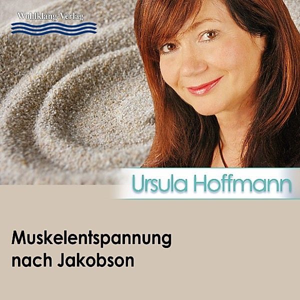 Kurzentspannung für Zwischendurch - Muskelentspannung nach Jakobson, Ursula Hoffmann