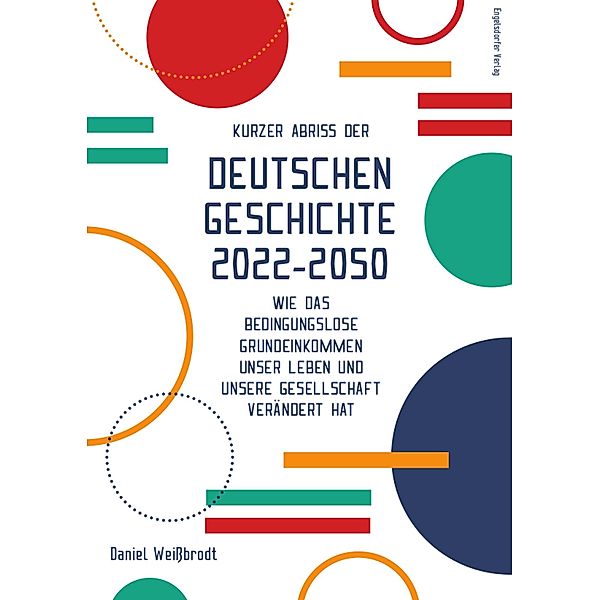 Kurzer Abriss der deutschen Geschichte 2022-2050, Daniel Weißbrodt