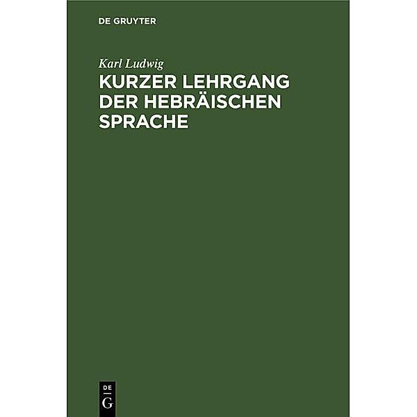 Kurzer Lehrgang der hebräischen Sprache, Karl Ludwig