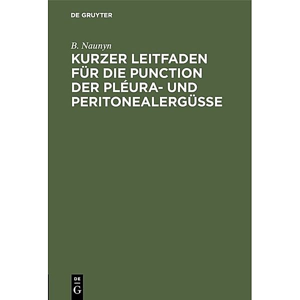 Kurzer Leitfaden für die Punction der Pléura- und Peritonealergüsse, B. Naunyn