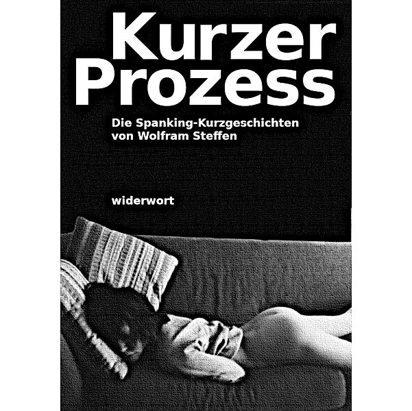 Kurzer Prozess, Wolfram Steffen
