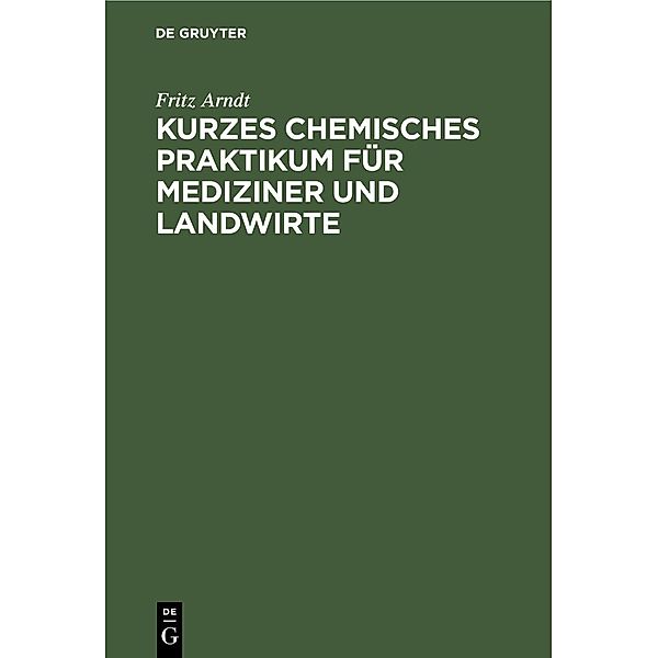 Kurzes chemisches Praktikum für Mediziner und Landwirte, Fritz Arndt