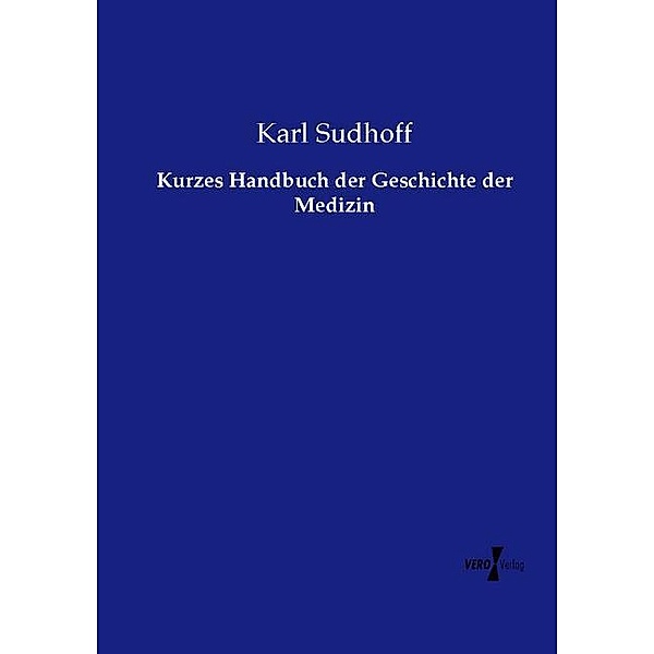 Kurzes Handbuch der Geschichte der Medizin, Karl Sudhoff