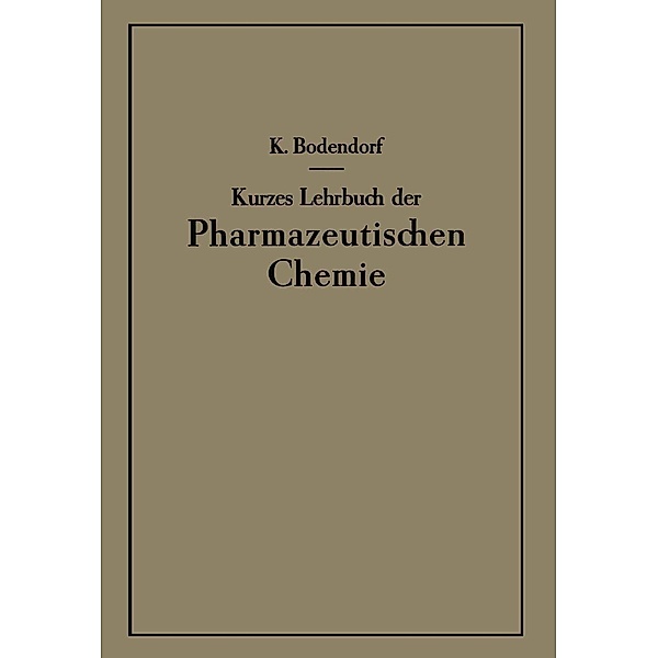 Kurzes Lehrbuch der Pharmazeutischen Chemie, K. Bodendorf