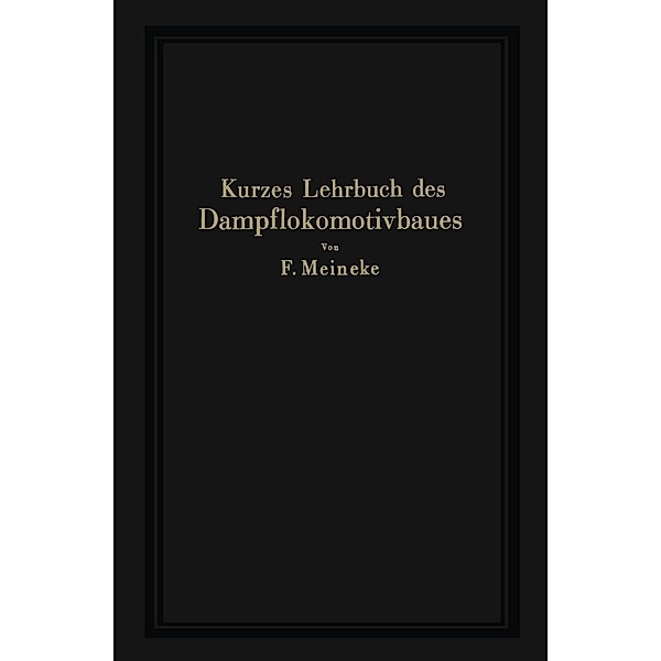 Kurzes Lehrbuch des Dampflokomotivbaues, F. Meineke