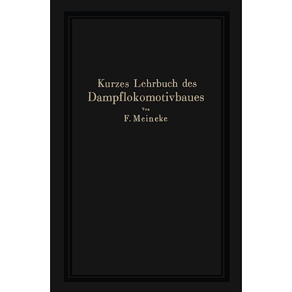 Kurzes Lehrbuch des Dampflokomotivbaues, F. Meineke