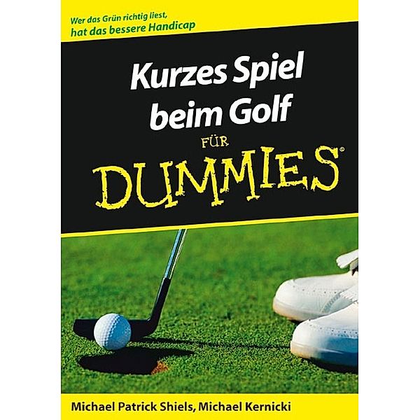 Kurzes Spiel beim Golf für Dummies, Michael P. Shiels, Michael Kernicki