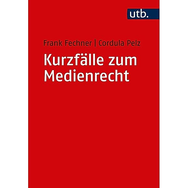 Kurzfälle zum Medienrecht, Frank Fechner, Cordula Pelz