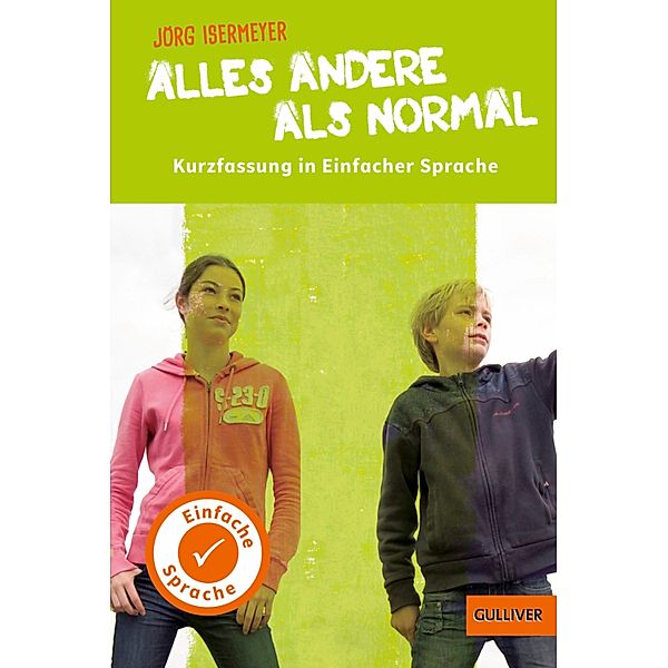 Kurzfassung in Einfacher Sprache. Alles andere als normal / Gulliver Taschenbücher, Jörg Isermeyer