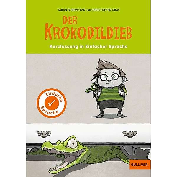 Kurzfassung in Einfacher Sprache. Der Krokodildieb / Gulliver Taschenbücher, Taran Bjørnstad