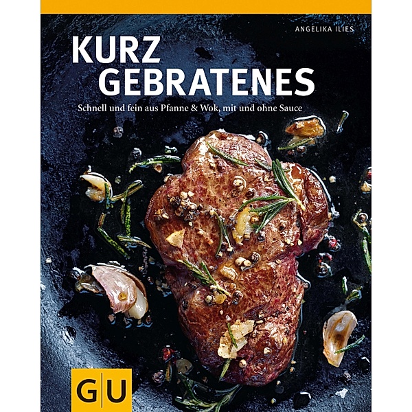 Kurzgebratenes / GU Themenkochbuch, Angelika Ilies