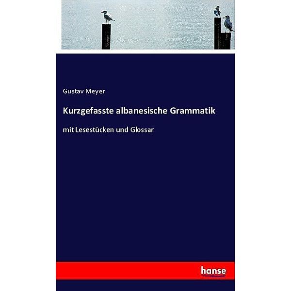 Kurzgefasste albanesische Grammatik, Gustav Meyer