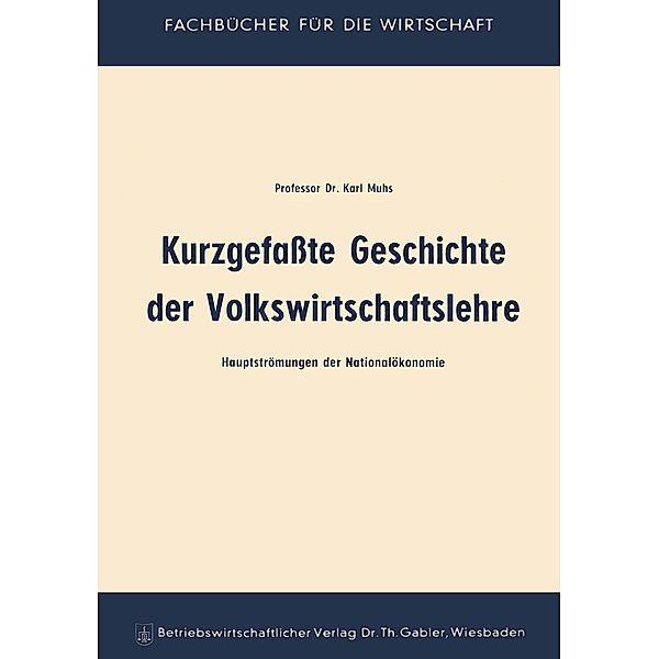 Kurzgefasste Geschichte der Volkswirtschaftslehre / Fachbücher für die Wirtschaft, Karl Muhs
