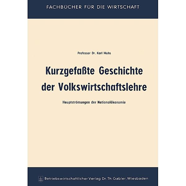 Kurzgefaßte Geschichte der Volkswirtschaftslehre / Fachbücher für die Wirtschaft, Karl Muhs