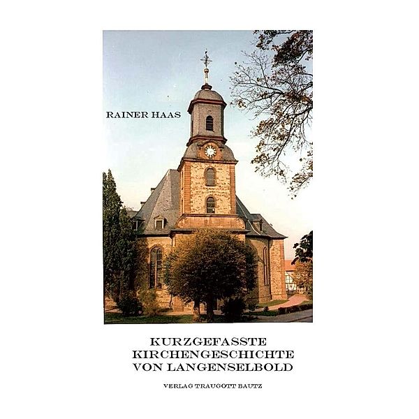Kurzgefasste Kirchengeschichte von Langenselbold, Rainer Haas