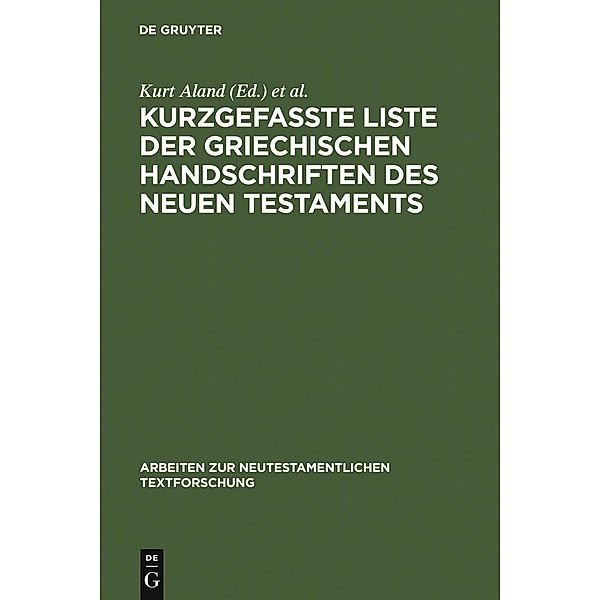 Kurzgefaßte Liste der griechischen Handschriften des Neuen Testaments / Arbeiten zur neutestamentlichen Textforschung Bd.1