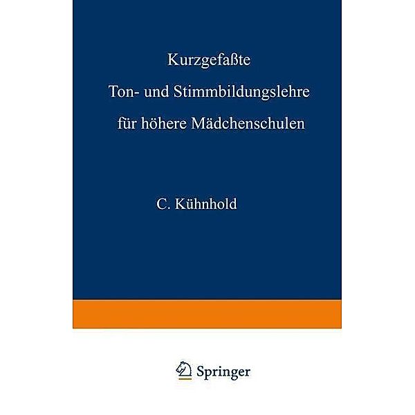 Kurzgefaßte Ton- und Stimmbildungslehre für höhere Mädchenschulen, C. Kühnhold