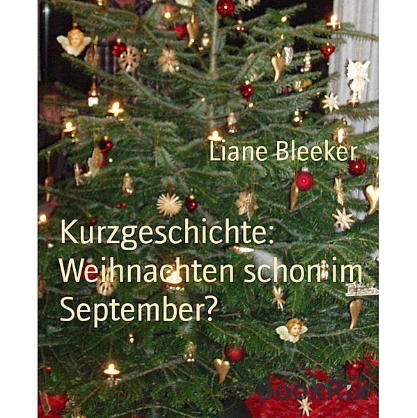 Kurzgeschichte: Weihnachten schon im September?, Liane Bleeker