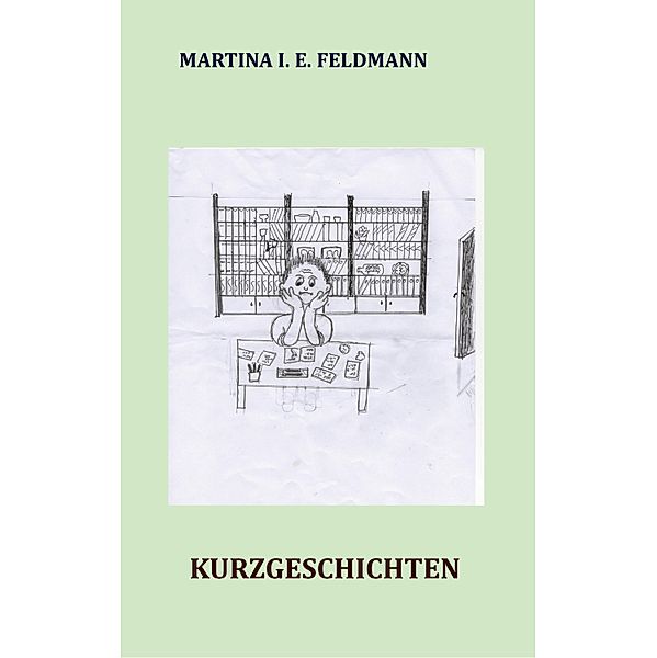 Kurzgeschichten, Martina I. E. Feldmann