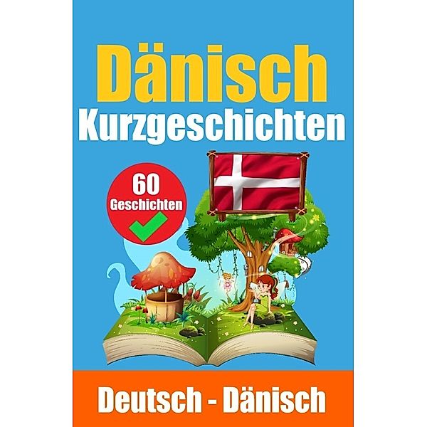 Kurzgeschichten auf Dänisch | Dänisch und Deutsch Nebeneinander, Auke de Haan