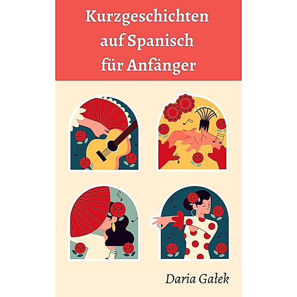 Kurzgeschichten auf Spanisch für Anfänger, Daria Galek