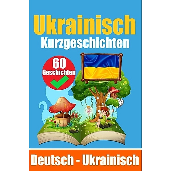 Kurzgeschichten auf Ukrainisch | Deutsch und Ukrainisch Nebeneinander, Auke de Haan