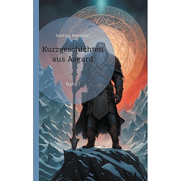 Kurzgeschichten aus Asgard / Kurzgeschichten aus Asgard Bd.1, Mathias Bellmann