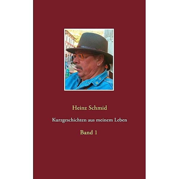 Kurzgeschichten aus meinem Leben, Heinz Schmid