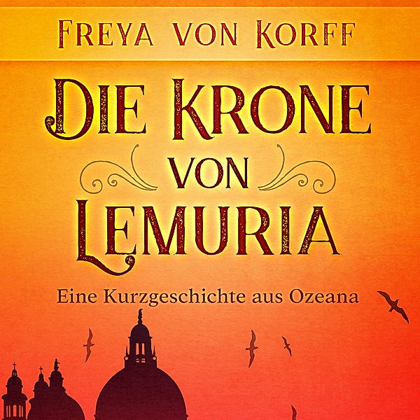 Kurzgeschichten aus Ozeana - 1 - Die Krone von Lemuria, Freya von Korff