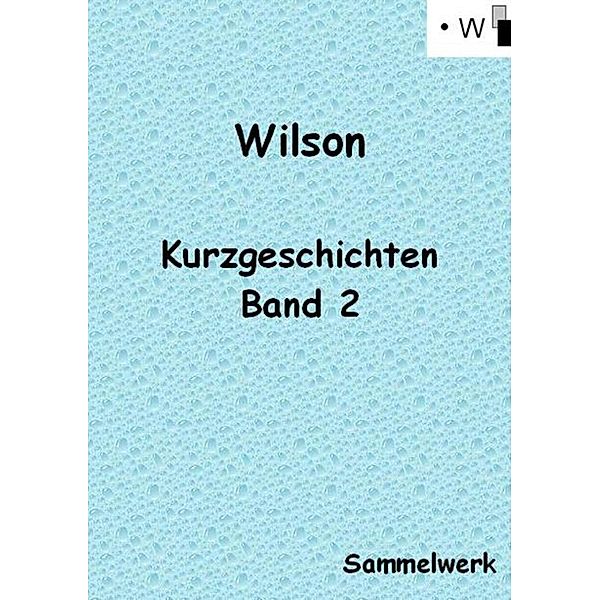 Kurzgeschichten - Band 2, Wilson