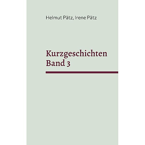 Kurzgeschichten Band 3 / Kurzgeschichten Bd.3, Helmut Pätz, Irene Pätz