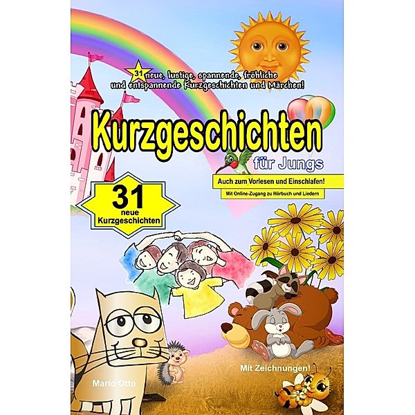 Kurzgeschichten für Jungs - 31 neue, lustige, spannende, fröhliche und entspannende Kurzgeschichten und Märchen!, Mario Otto