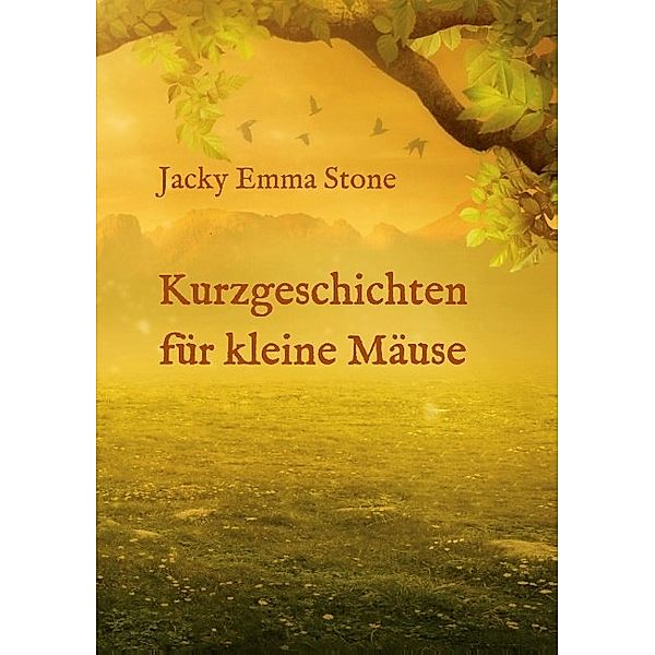 Kurzgeschichten für kleine Mäuse, Jacky Emma Stone