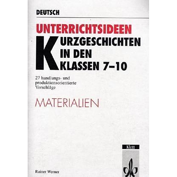 Kurzgeschichten in den Klassen 7-10, m. Materialienband, Rainer Werner