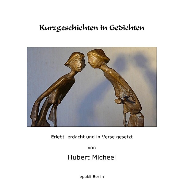 Kurzgeschichten in Gedichen, Hubert Micheel