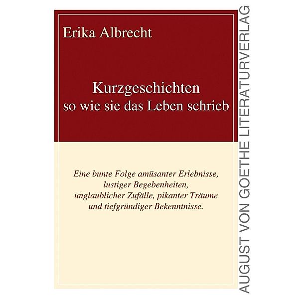 Kurzgeschichten - so wie sie das Leben schrieb, Erika Albrecht